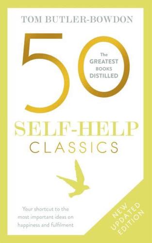 50 Self-Help Classics Your Shortcut to the Most Important Ideas on Happiness and Fulfilment