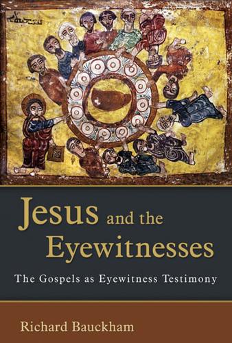 Jesus and the Eyewitnesses The Gospels as Eyewitness Testimony