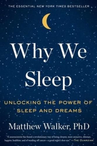 Why We Sleep Unlocking the Power of Sleep and Dreams