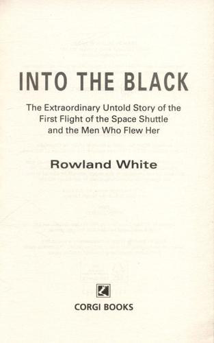 Into the Black The Extraordinary Untold Story of the First Flight of the Space Shuttle and the Men Who Flew Her