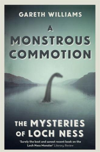 A Monstrous Commotion The Mysteries of Loch Ness