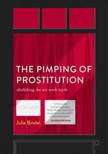 The Pimping of Prostitution Abolishing the Sex Work Myth