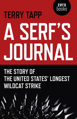A Serf's Journal The Story of the United States' Longest Wildcat Strike