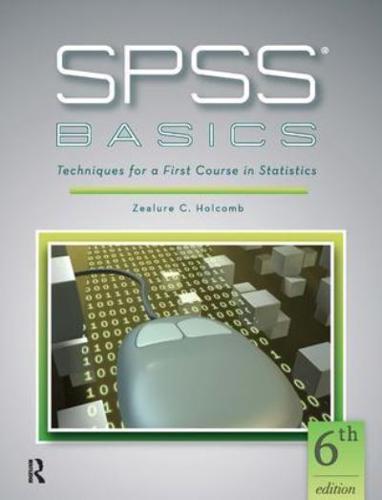 SPSS Basics Techniques for a First Course in Statistics