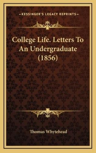 College Life. Letters To An Undergraduate (1856)