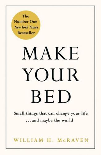 Make Your Bed Little Things That Can Change Your Life...and Maybe the World