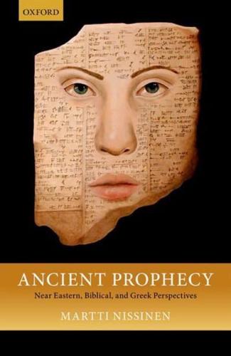 Ancient Prophecy Near Eastern, Biblical, and Greek Perspectives