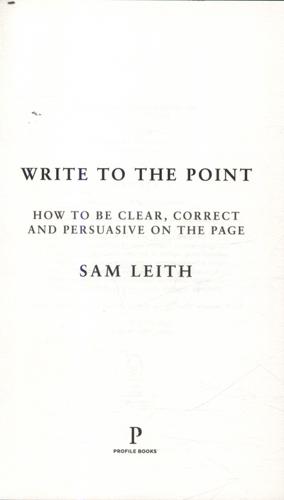 Write to the Point How to Be Clear, Correct and Persuasive on the Page