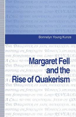 Margaret Fell and the Rise of Quakerism 1 Margaret Fell and the Rise of Quakerism