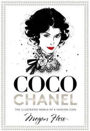 Coco Chanel The Illustrated World of a Fashion Icon