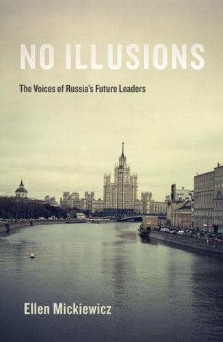 No Illusions The Voices of Russia's Future Leaders