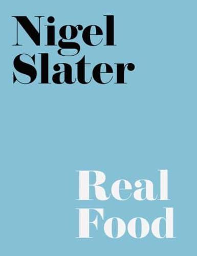 Nigel Slater's Real Food