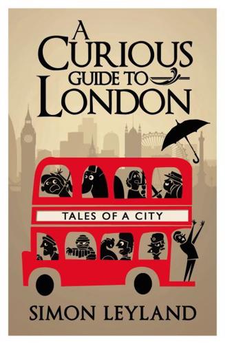 A Curious Guide to London Tales of a City