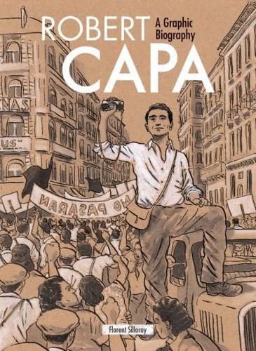 Robert Capa A Graphic Biography