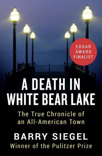 A Death in White Bear Lake The True Chronicle of an All-American Town