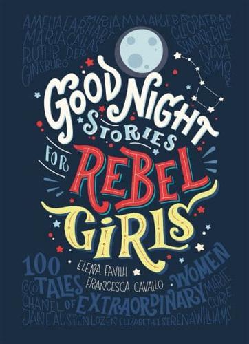 Good Night Stories for Rebel Girls 100 Tales of Extraordinary Women