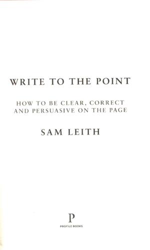 Write to the Point How to Be Clear, Correct and Persuasive on the Page