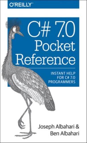 C# 7.0 Pocket Reference Instant Help for C# 7.0 Programmers