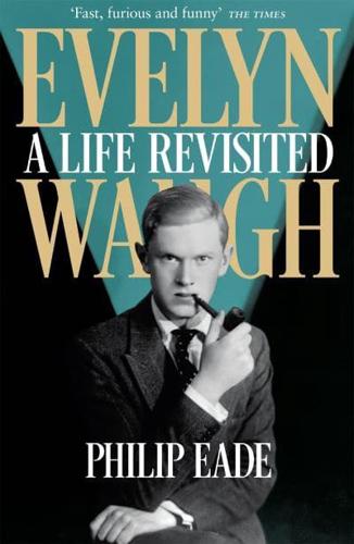Evelyn Waugh A Life Revisited