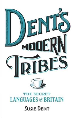 Dent's Modern Tribes The Secret Languages of Britain