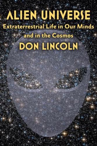 Alien Universe Extraterrestrial Life in Our Minds and in the Cosmos