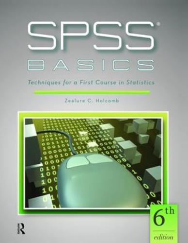 SPSS Basics Techniques for a First Course in Statistics