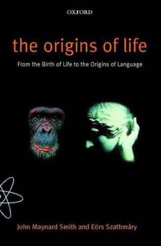 The Origins of Life From the Birth of Life to the Origin of Language