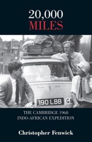 20,000 Miles The Cambridge University Indo-African Expedition 1960, Cambridge - Colombo - Cape Town