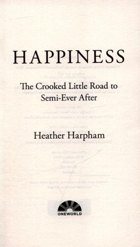 Happiness The Crooked Little Road to Semi-Ever After 3 Happiness The Crooked Little Road to Semi-Ever After
