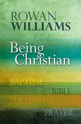 Being Christian Baptism, Bible, Eucharist, Prayer