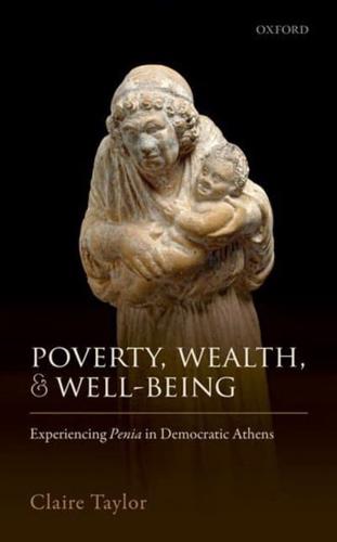 Poverty, Wealth, and Well-Being Experiencing Penia in Democratic Athens