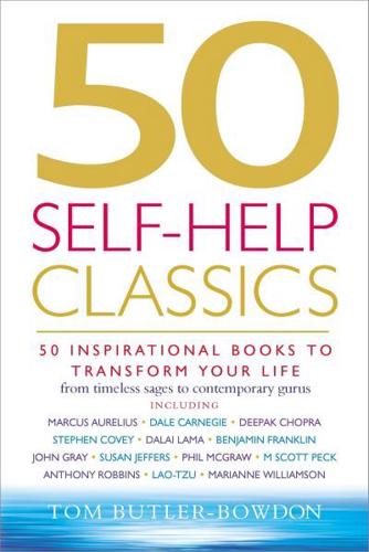 50 Self-Help Classics 50 Inspirational Books to Transform Your Life, from Timeless Sages to Contemporary Gurus