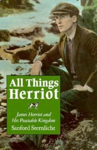 All Things Herriot James Herriot and His Peaceable Kingdom