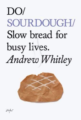 Do Sourdough Slow Bread for Busy Lives