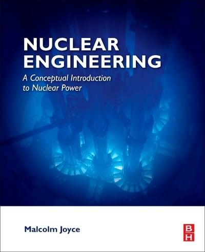 Nuclear Engineering A Conceptual Introduction to Nuclear Power