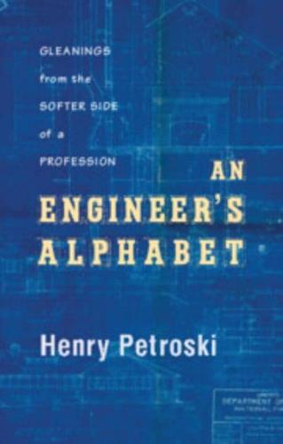 An Engineer's Alphabet Gleanings from the Softer Side of a Profession