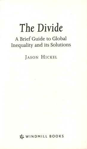 The Divide A Brief Guide to Global Inequality and Its Solutions 3 The Divide A Brief Guide to Global Inequality and Its Solutions