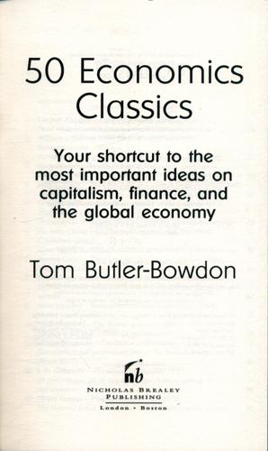 50 Economics Classics Your Shortcut to the Most Important Ideas on Capitalim, Finance, and the Global Economy 3 50 Economics Classics Your Shortcut to the Most Important Ideas on Capitalim, Finance, and the Global Economy