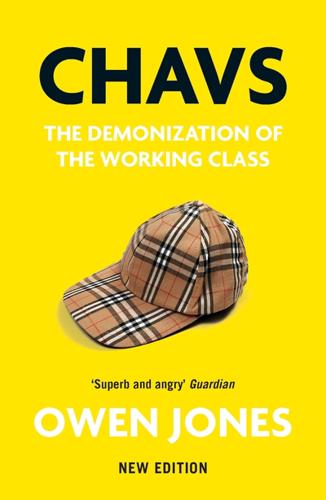 Chavs The Demonization of the Working Class