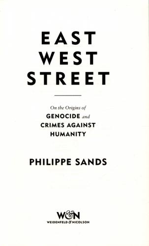 East West Street On the Origins of Genocide and Crimes Against Humanity 4 East West Street On the Origins of Genocide and Crimes Against Humanity