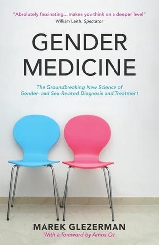 Gender Medicine The Groundbreaking New Science of Gender- And Sex-Related Diagnosis and Treatment