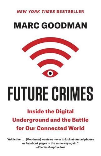 Future Crimes Inside the Digital Underground and the Battle for Our Connected World