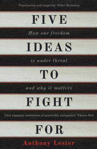 Five Ideas to Fight For How Our Freedom Is Under Threat and Why It Matters