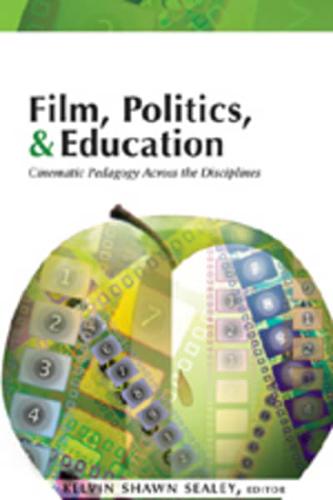 Film, Politics, & Education Cinematic Pedagogy Across the Disciplines