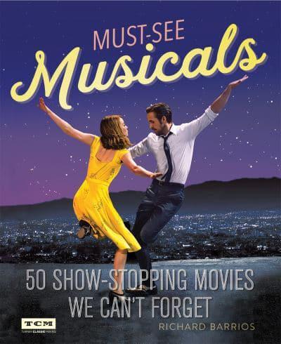 Must-See Musicals 50 Show-Stopping Movies We Can't Forget