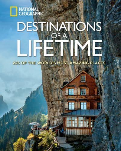Places of a Lifetime Destinations of a Lifetime : 225 of the World's Most Amazing Places