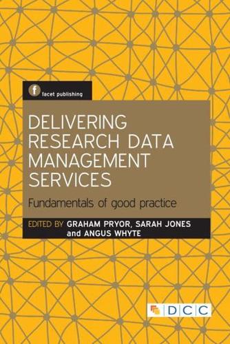 Delivering Research Data Management Services Fundamentals of Good Practice