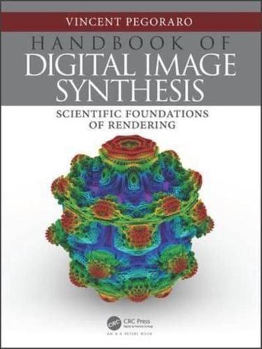 Handbook of Digital Image Synthesis Scientific Foundations of Rendering