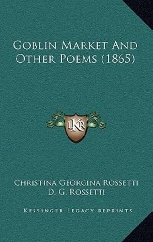 Goblin Market And Other Poems (1865)