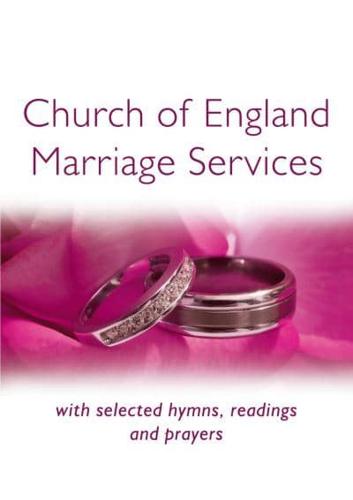 Church of England Marriage Services With Selected Hymns, Readings and Prayers